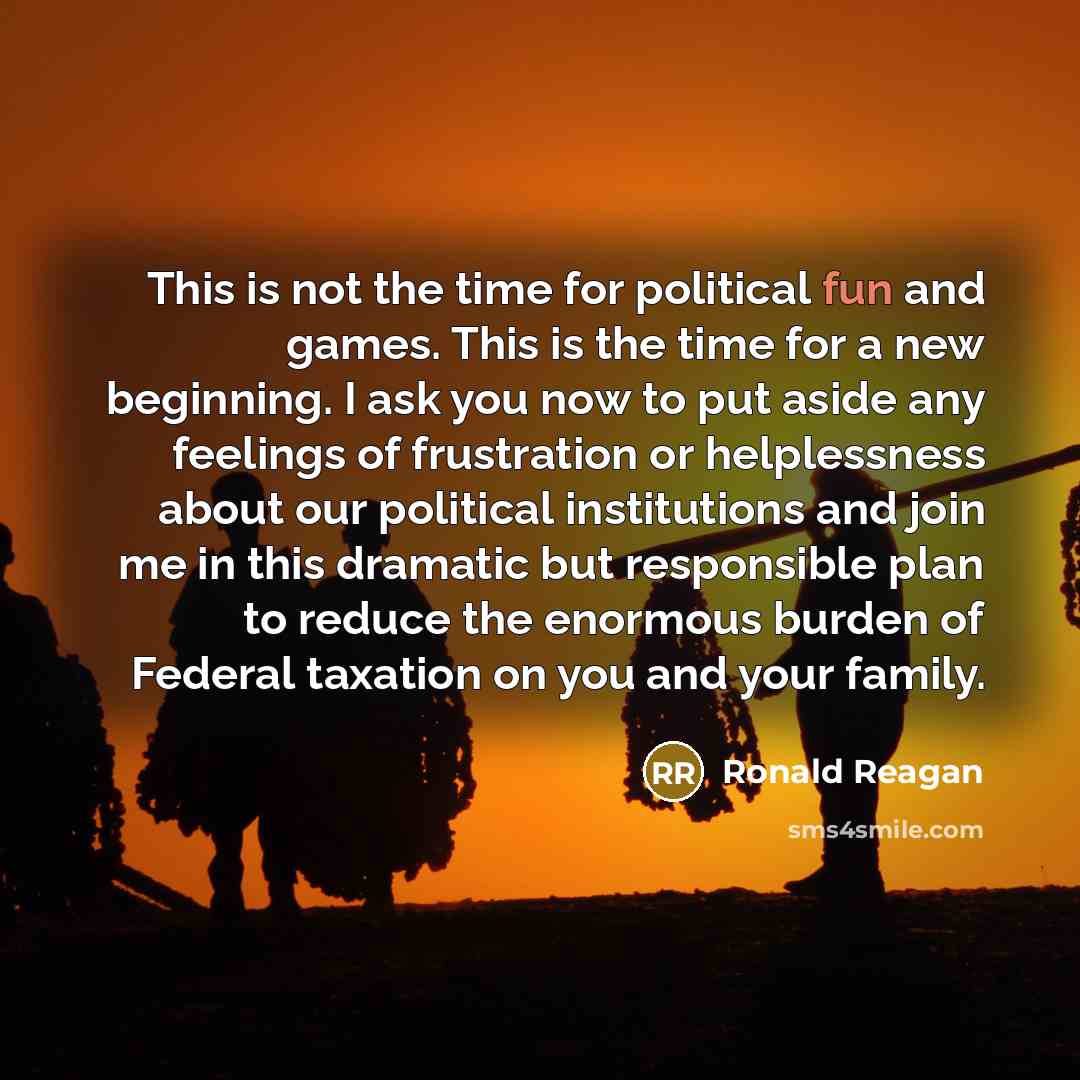 “This is not the time for political fun and games.…” quote by Ronald Reagan