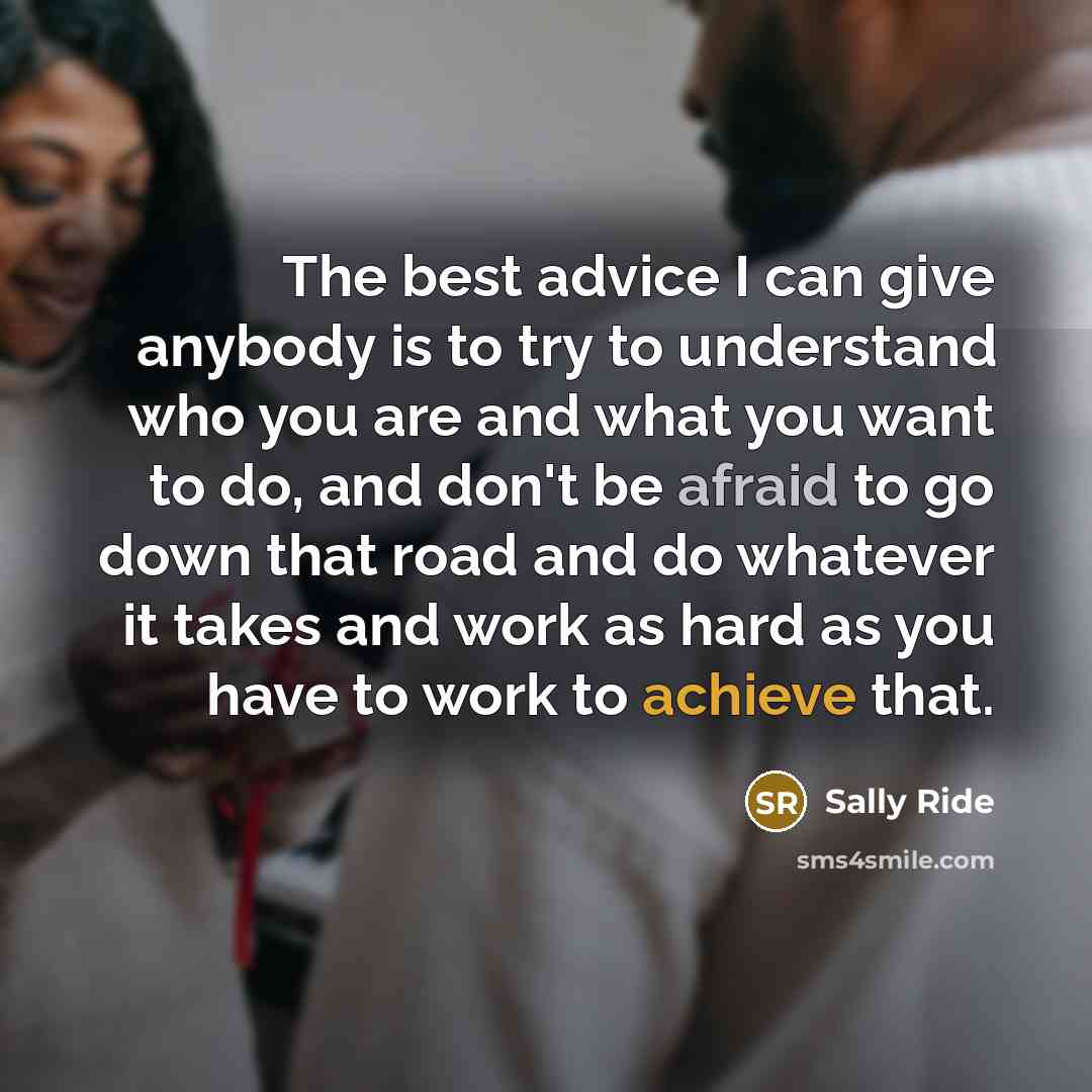 “The best advice I can give anybody is to try…” quote by Sally Ride