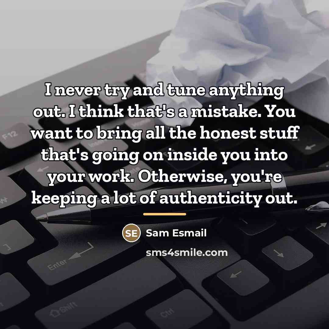 “I never try and tune anything out. I think that's…” quote by Sam Esmail
