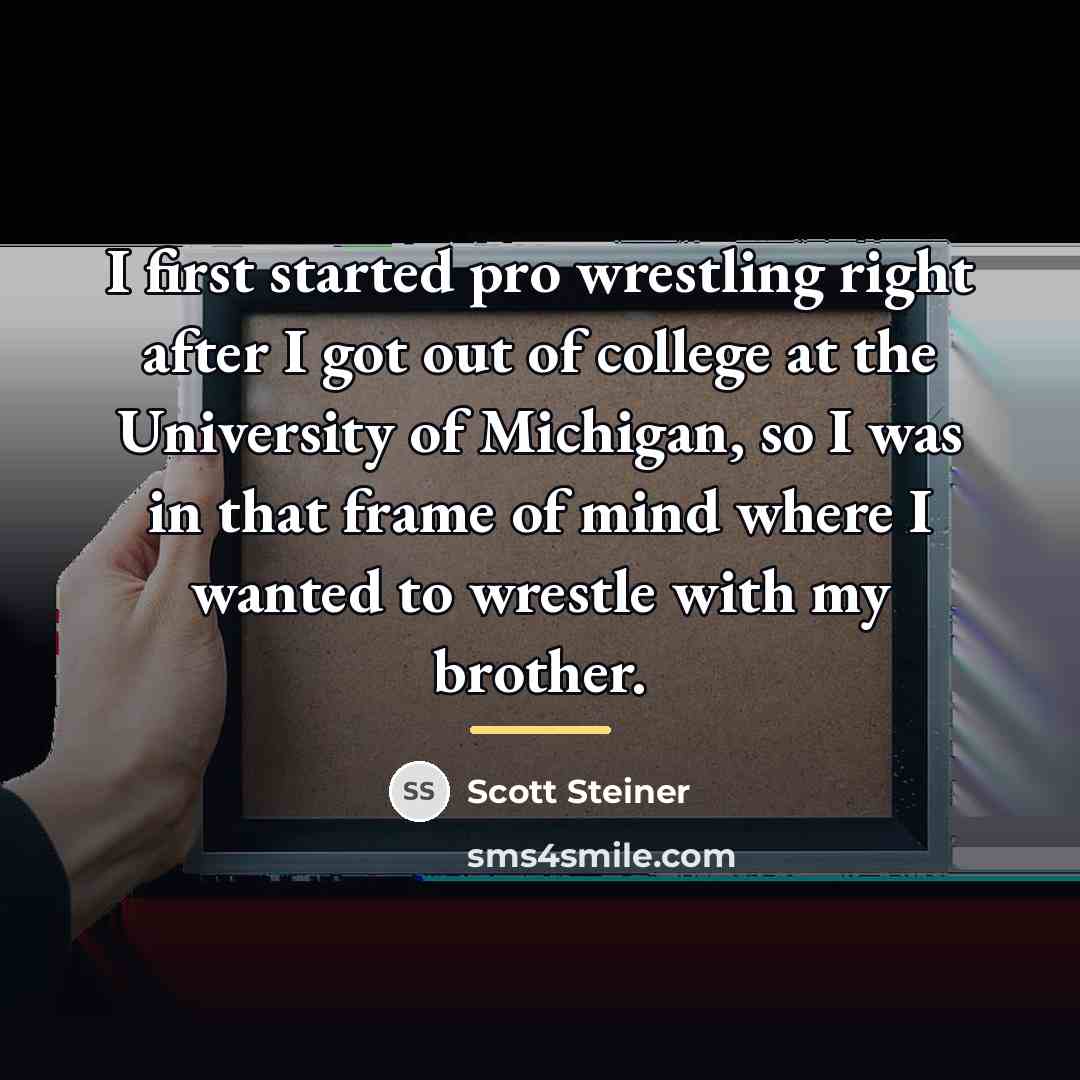 “I first started pro wrestling right after I got out…” quote by Scott Steiner