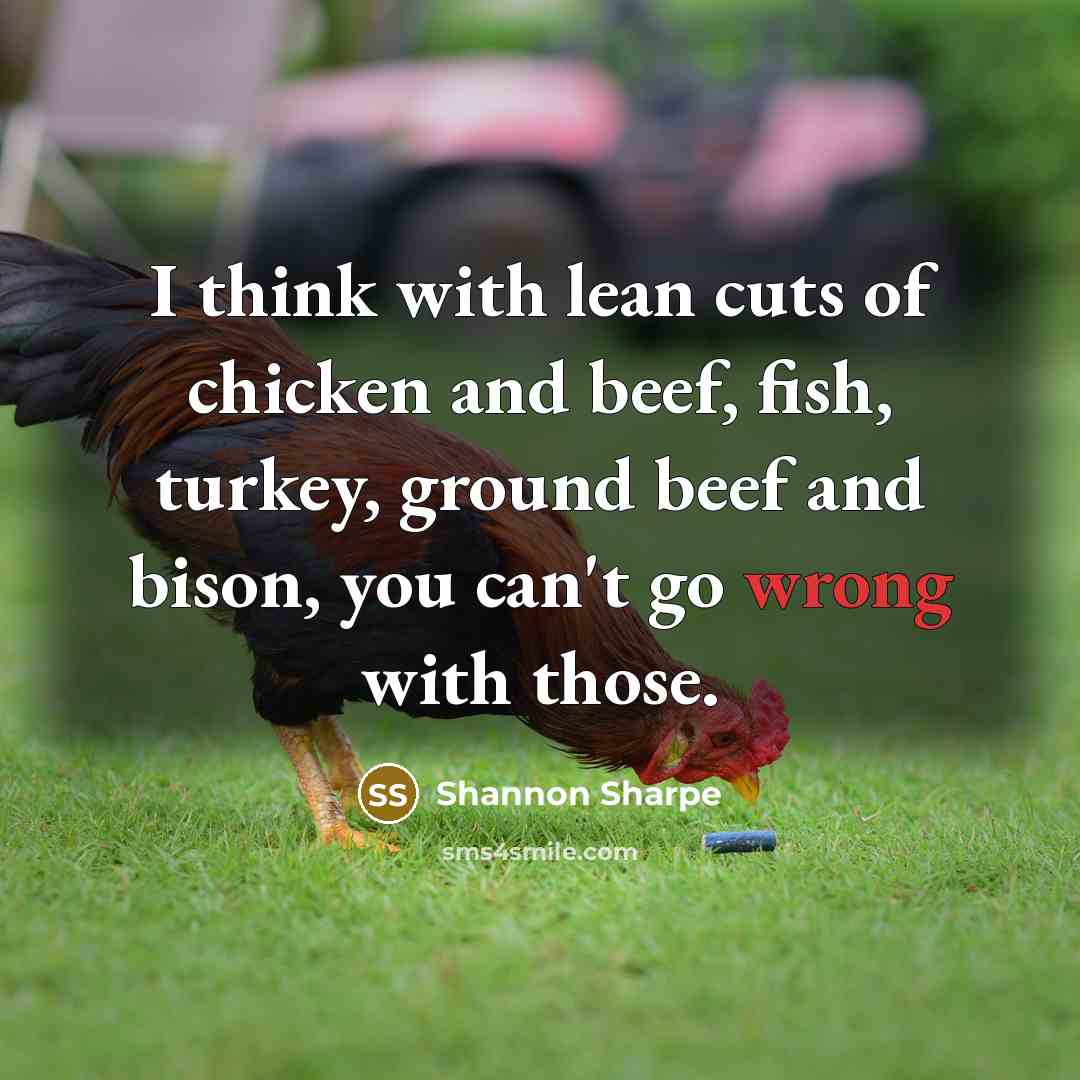 “I think with lean cuts of chicken and beef, fish,…” quote by Shannon Sharpe