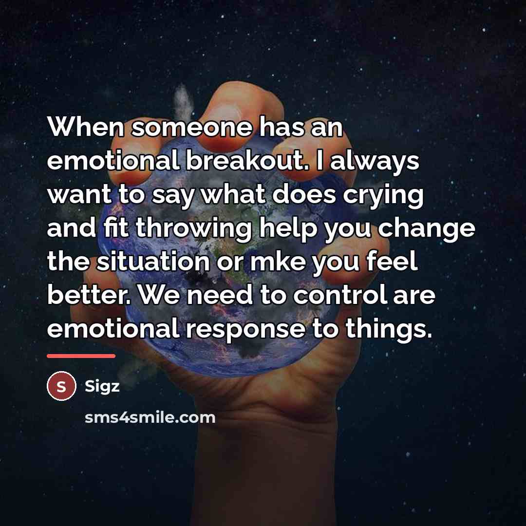 “When someone has an emotional breakout. I always want to…” quote by Sigz