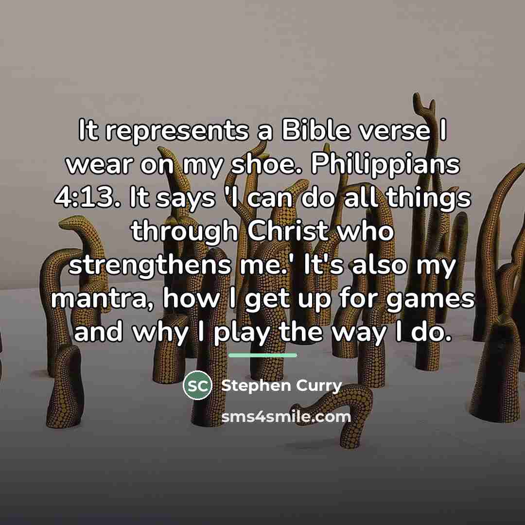 “It represents a Bible verse I wear on my shoe.…” quote by Stephen Curry
