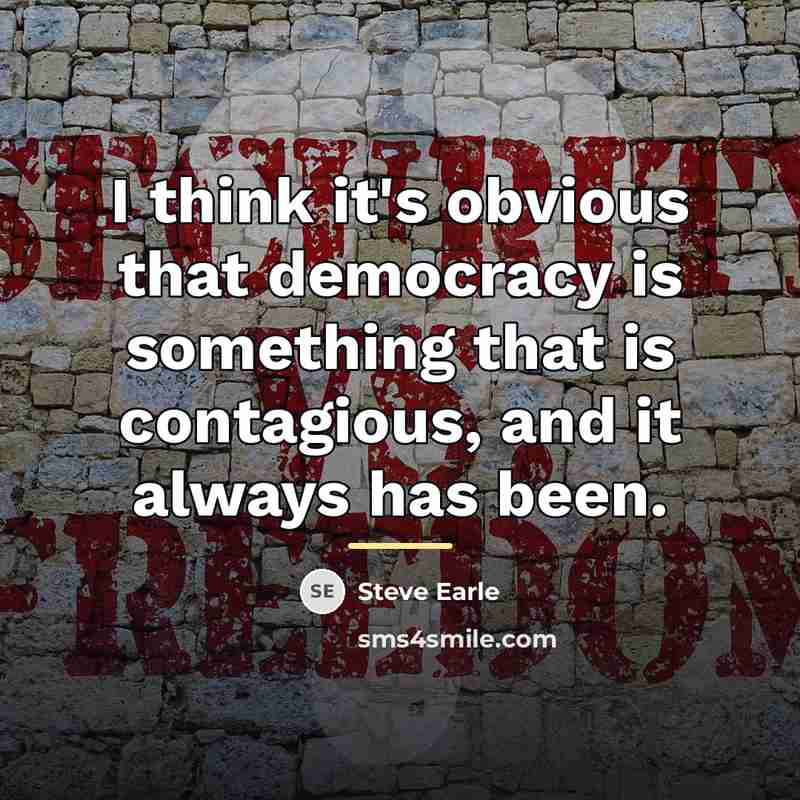 “I think it's obvious that democracy is something that is…” quote by Steve Earle