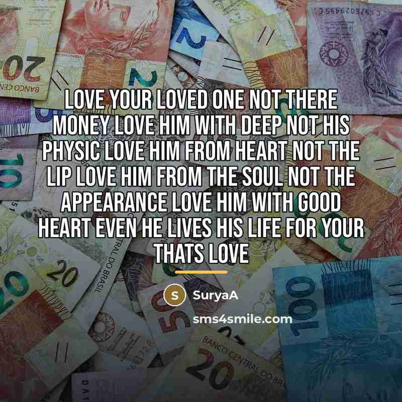 “Love your loved one not there money Love him with…” quote by SuryaA