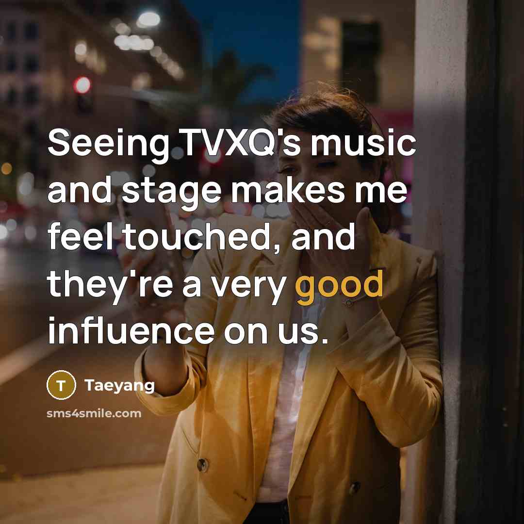 “Seeing TVXQ's music and stage makes me feel touched, and…” quote by Taeyang