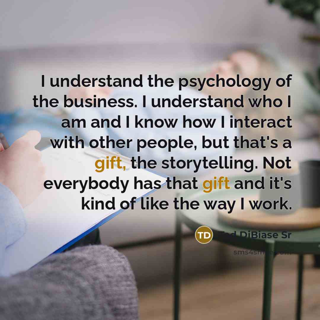 “I understand the psychology of the business. I understand who…” quote by Ted DiBiase Sr