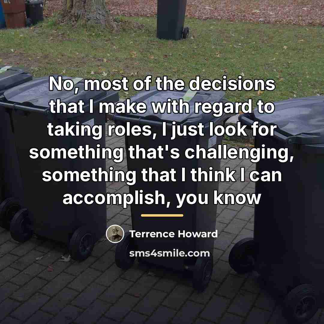 “No, most of the decisions that I make with regard…” quote by Terrence Howard