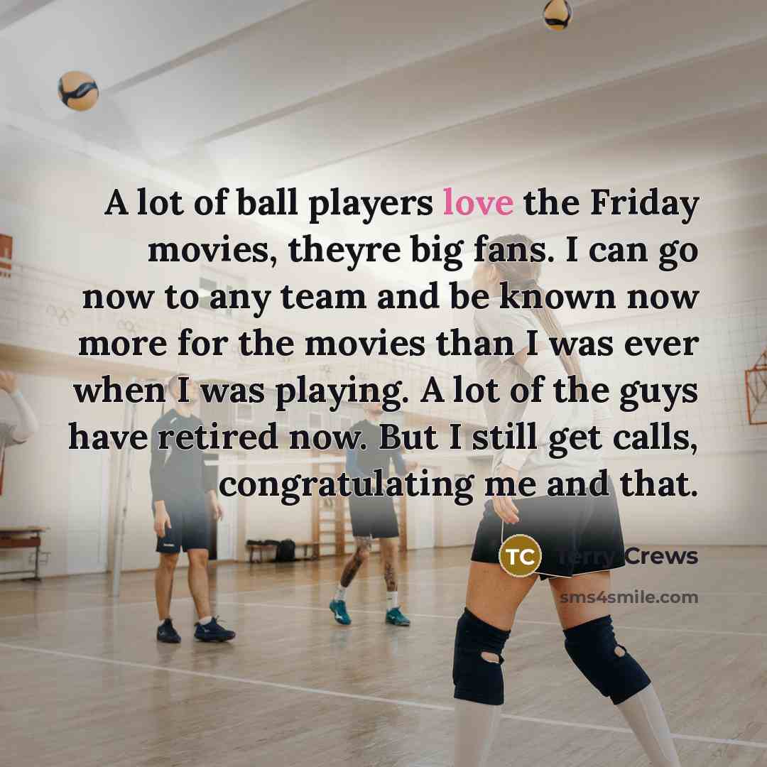 “A lot of ball players love the Friday movies, theyre…” quote by Terry Crews