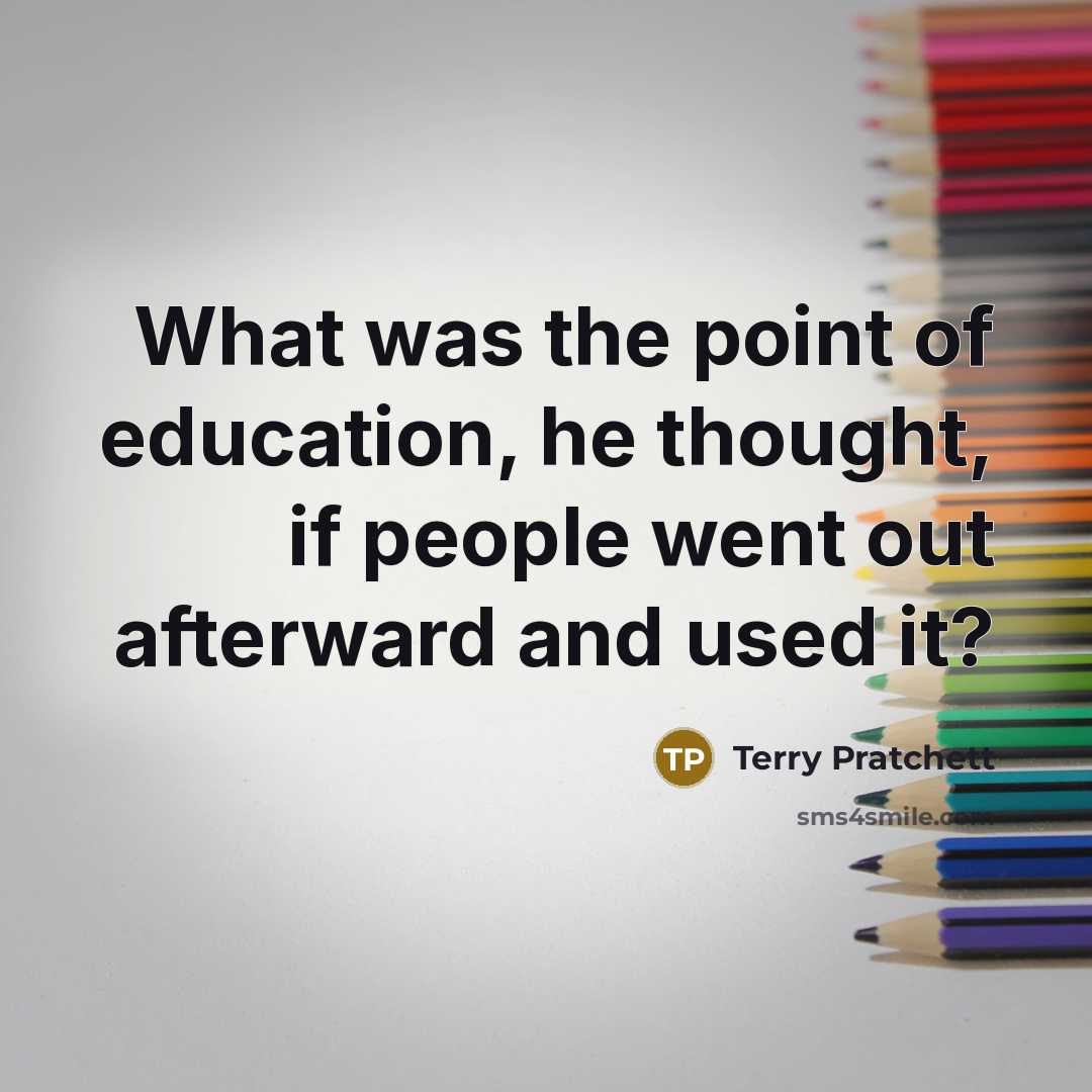 “What was the point of education, he thought, if people…” quote by Terry Pratchett
