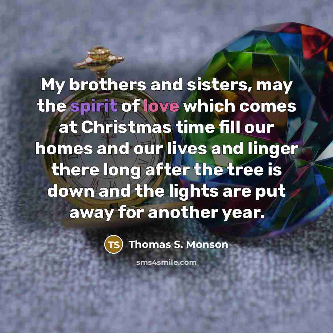 “My brothers and sisters, may the spirit of love which…” quote by Thomas S. Monson