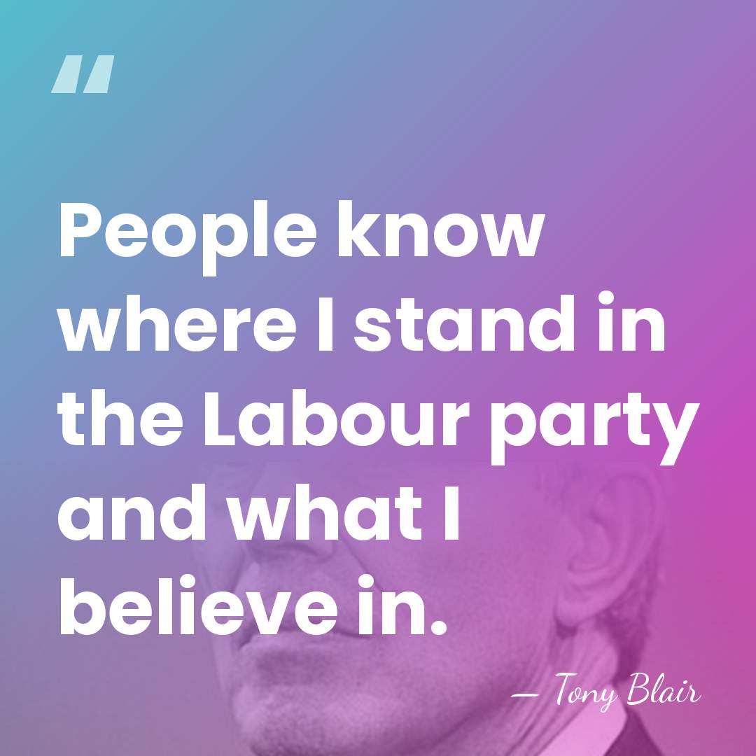 People know where I stand in the Labour party and what I&hellip; - Tony Blair