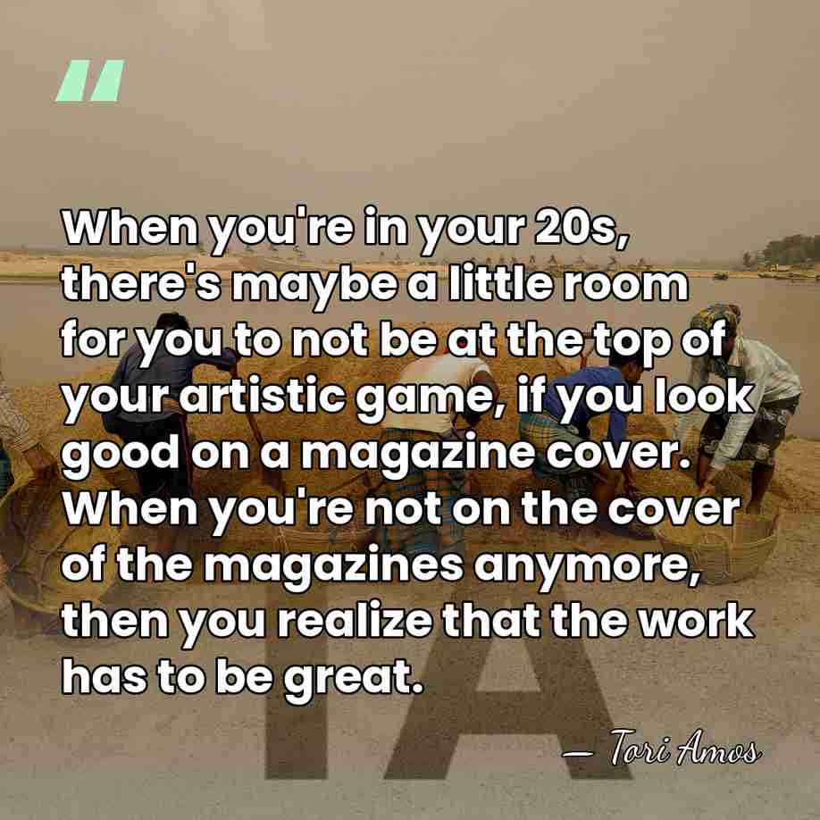 When you're in your 20s, there's maybe a little room for you&hellip; - Tori Amos
