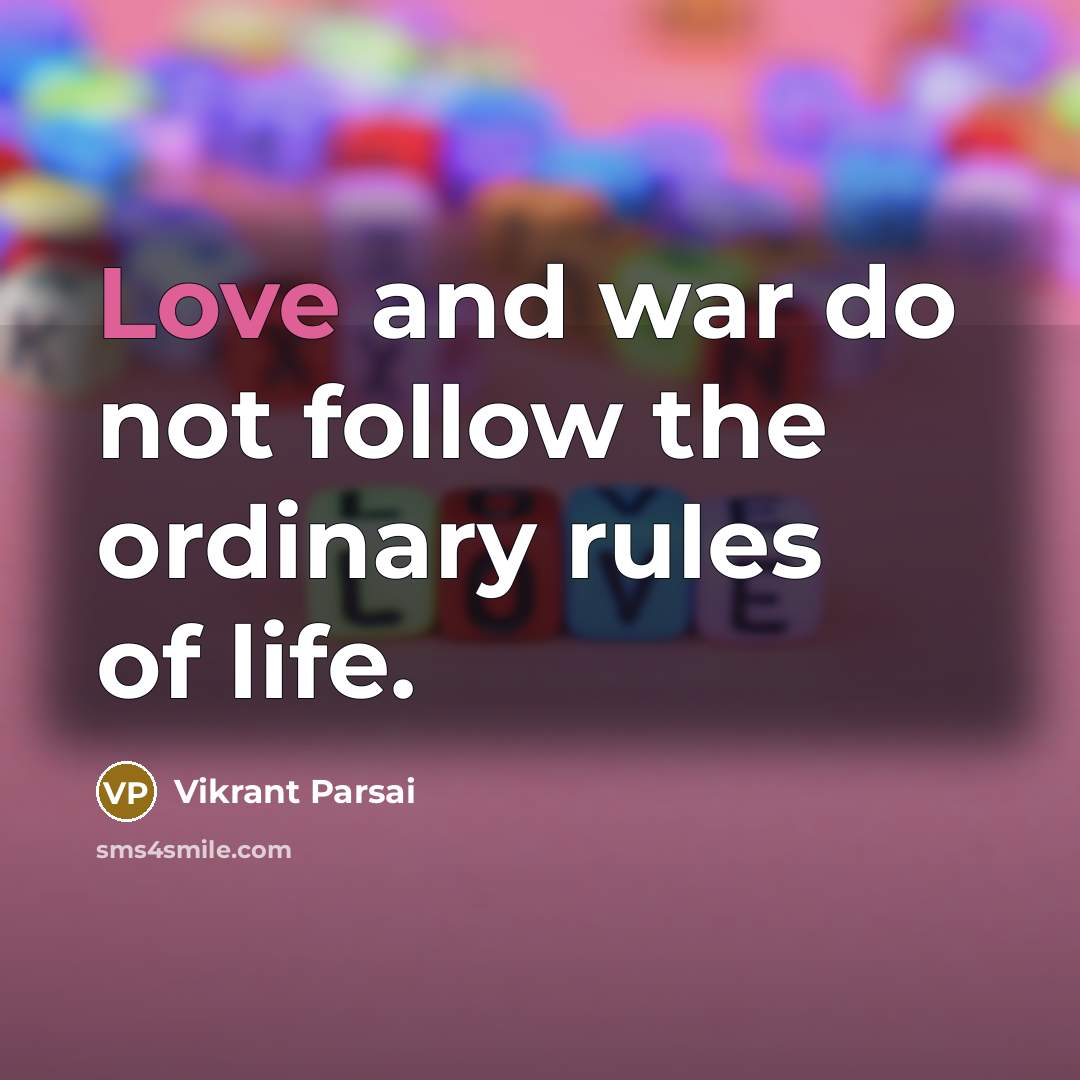 “Love and war do not follow the ordinary rules of…” quote by Vikrant Parsai
