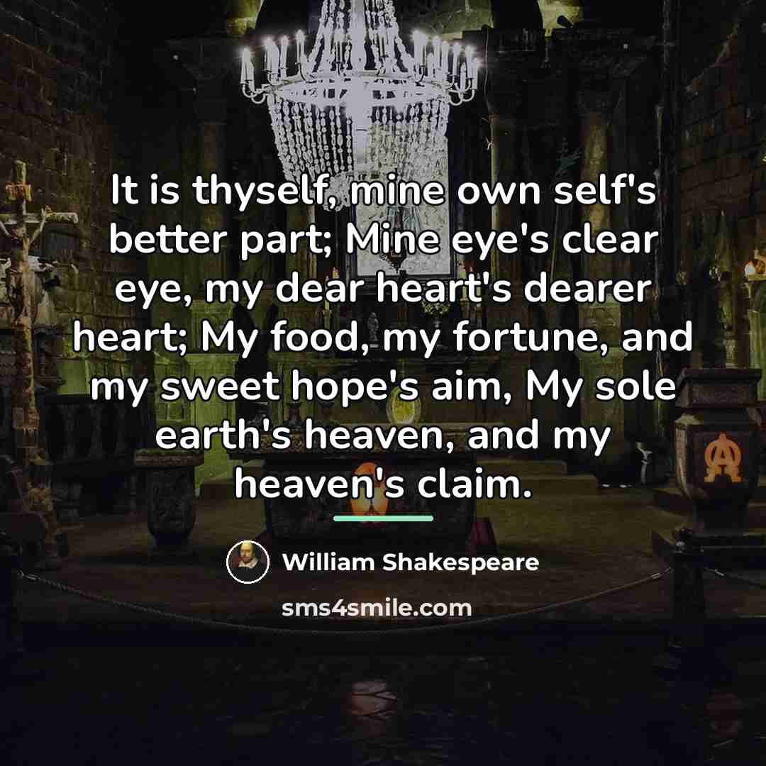 “It is thyself, mine own self's better part; Mine eye's…” quote by William Shakespeare