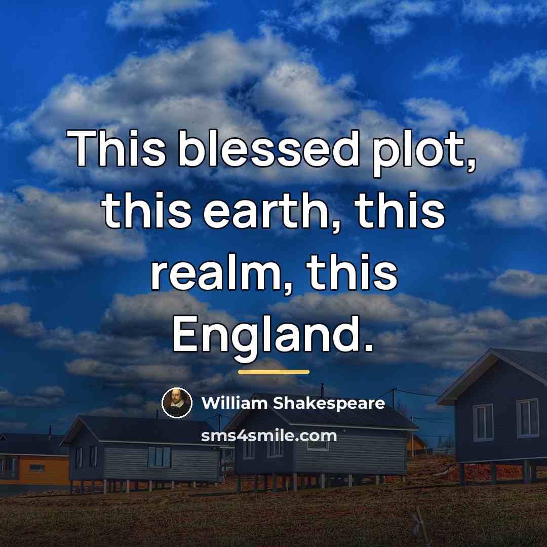 “This blessed plot, this earth, this realm, this England.…” quote by William Shakespeare