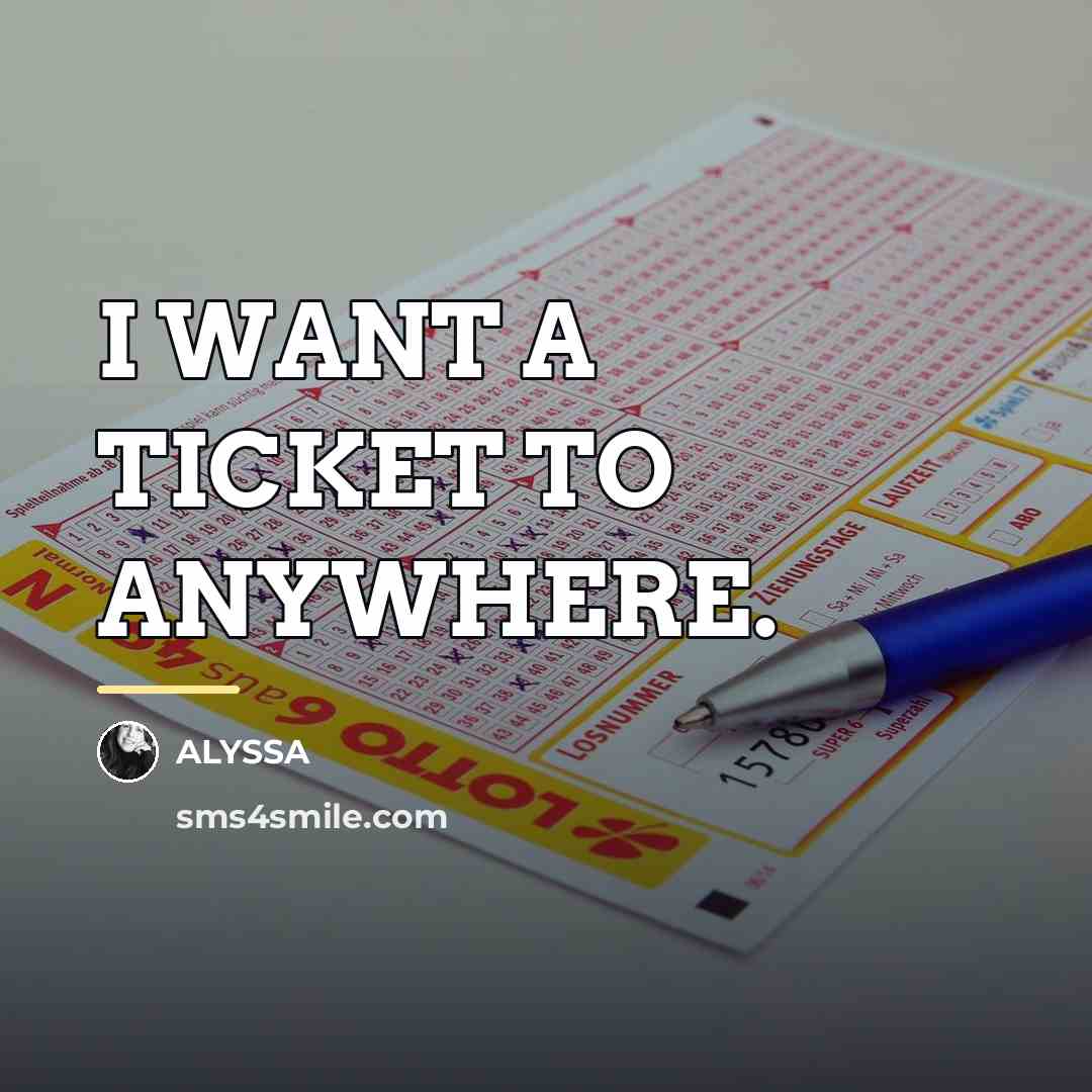 “I WANT A TICKET TO ANYWHERE.…” quote by ALYSSA