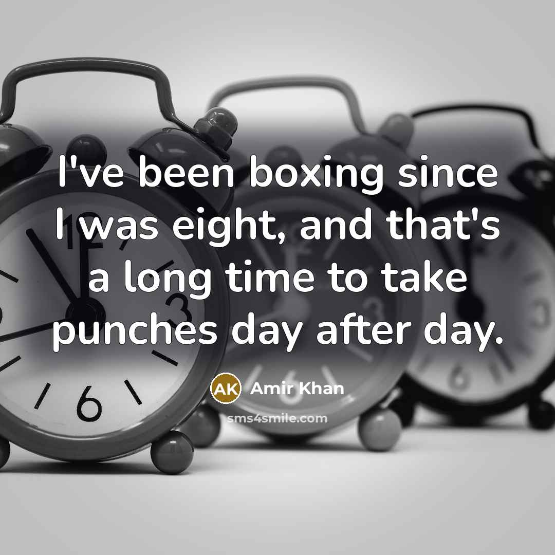 “I've been boxing since I was eight, and that's a…” quote by Amir Khan
