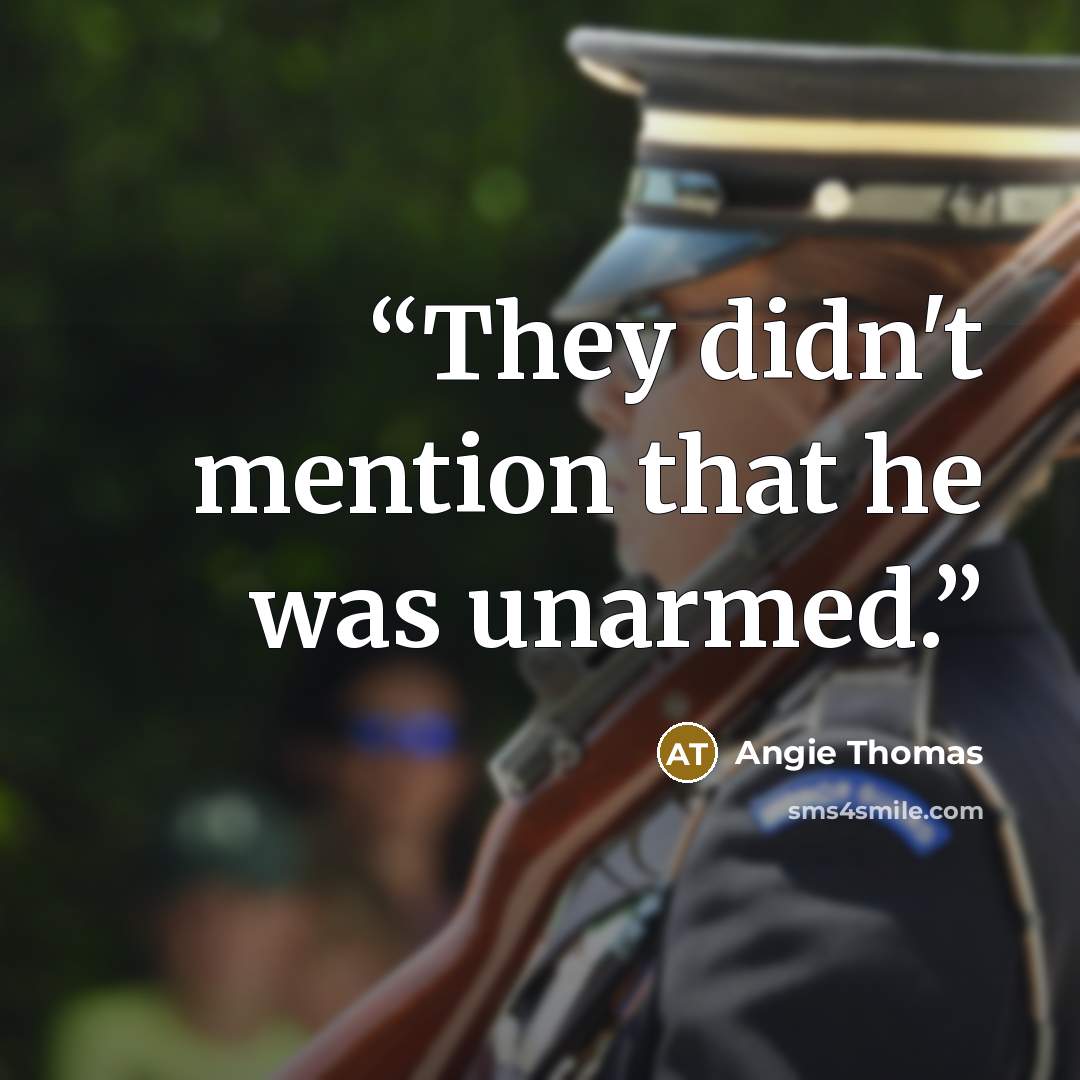 “They didn't mention that he was unarmed.” quote by Angie Thomas