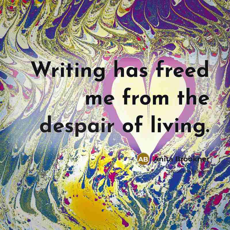 “Writing has freed me from the despair of living.…” quote by Anita Brookner