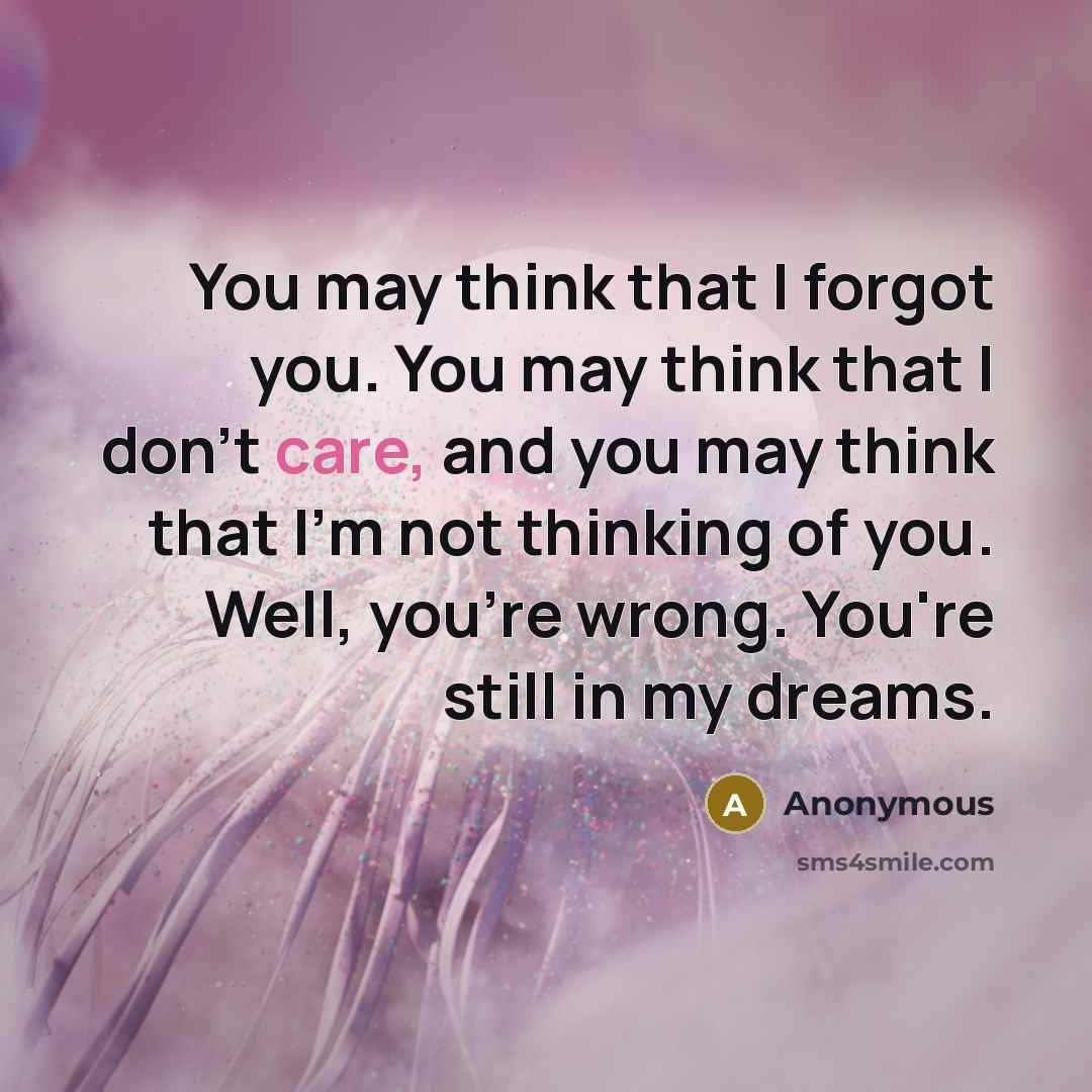 “You may think that I forgot you. You may think…” quote by Anonymous