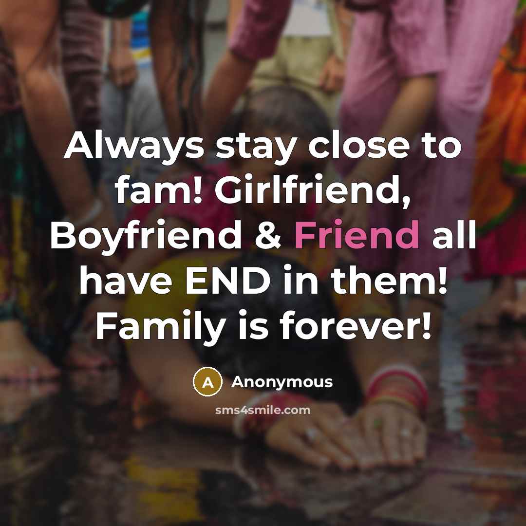 “Always stay close to fam! Girlfriend, Boyfriend & Friend all…” quote by Anonymous