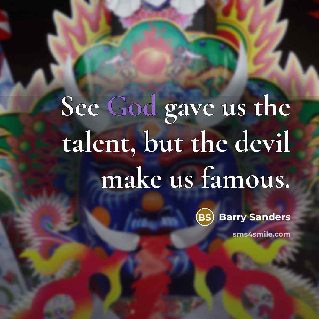 “See God gave us the talent, but the devil make…” quote by Barry Sanders