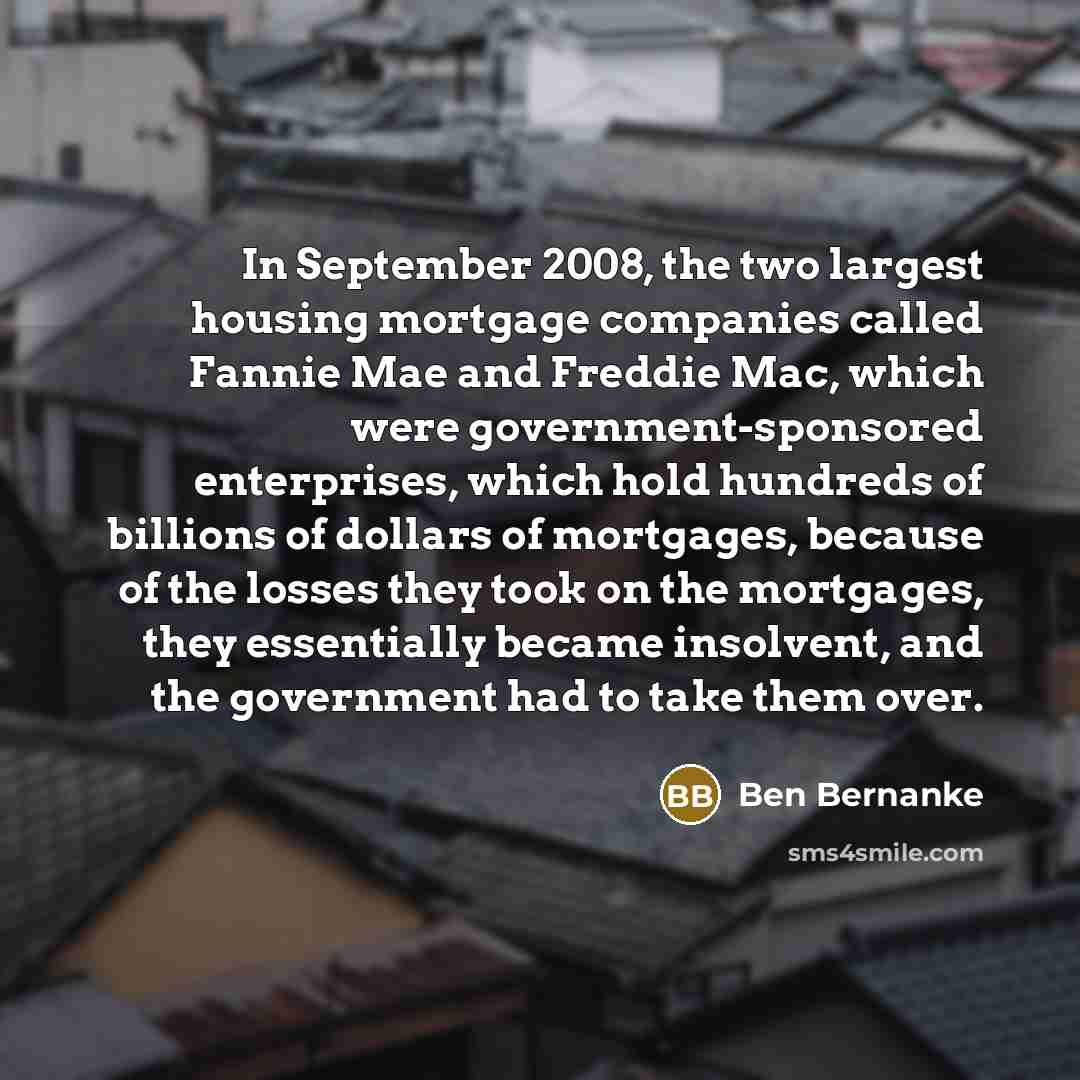 “In September 2008, the two largest housing mortgage companies called…” quote by Ben Bernanke