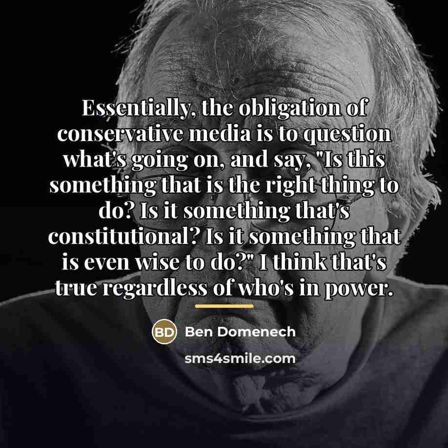 “Essentially, the obligation of conservative media is to question what's…” quote by Ben Domenech