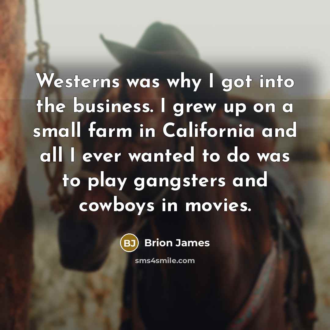 “Westerns was why I got into the business. I grew…” quote by Brion James