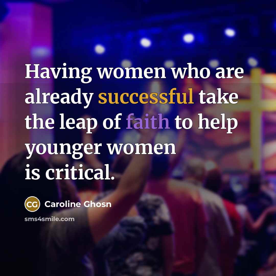 “Having women who are already successful take the leap of…” quote by Caroline Ghosn
