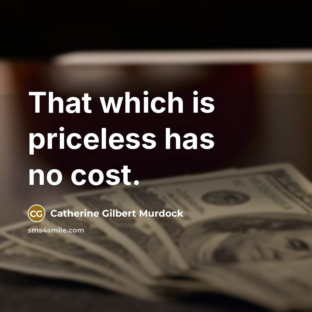 “That which is priceless has no cost.…” quote by Catherine Gilbert Murdock