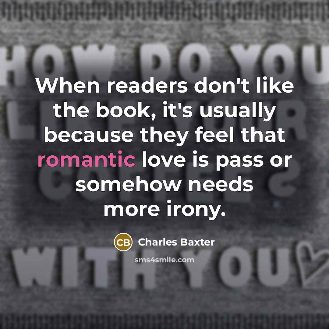 “When readers don't like the book, it's usually because they…” quote by Charles Baxter