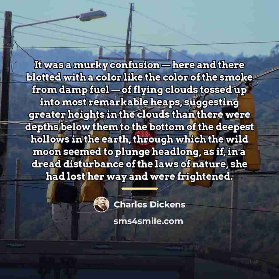 “It was a murky confusion — here and there blotted…” quote by Charles Dickens