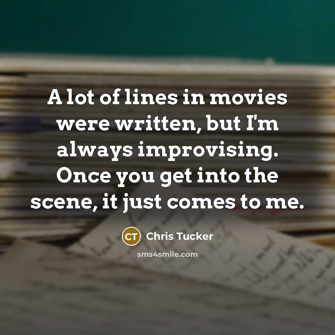 “A lot of lines in movies were written, but I'm…” quote by Chris Tucker