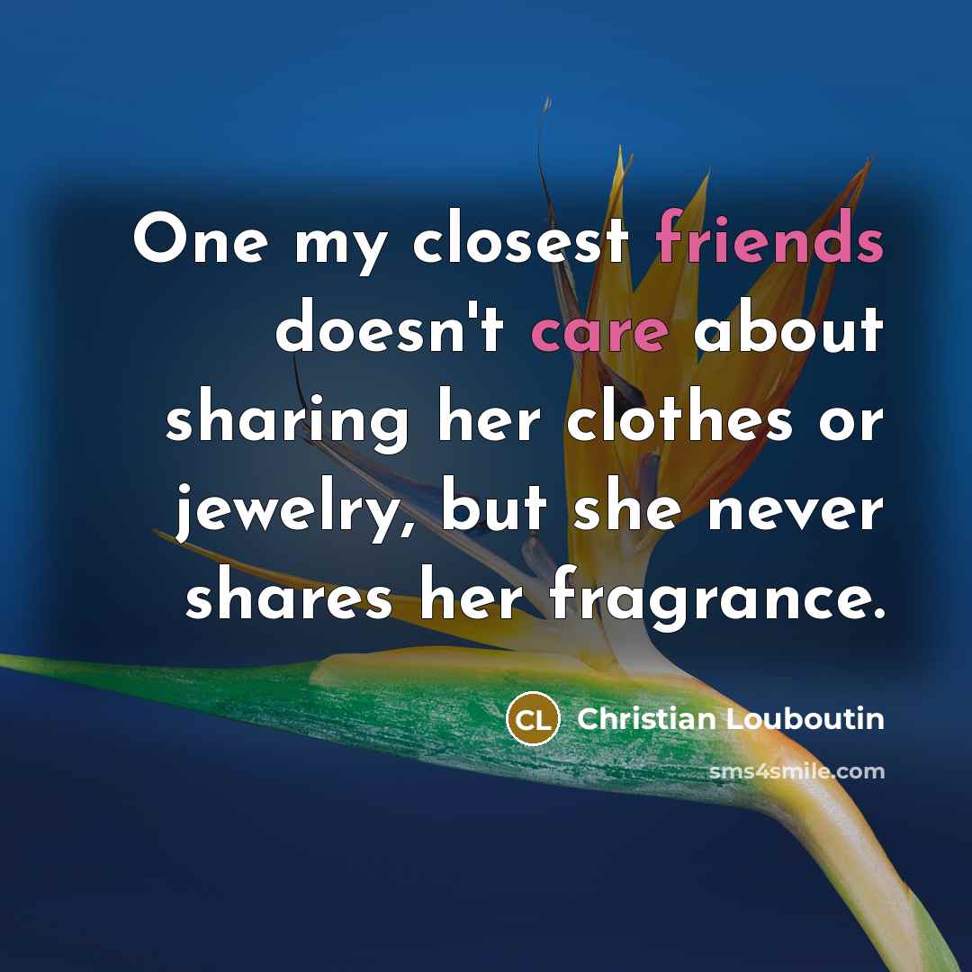 “One my closest friends doesn't care about sharing her clothes…” quote by Christian Louboutin
