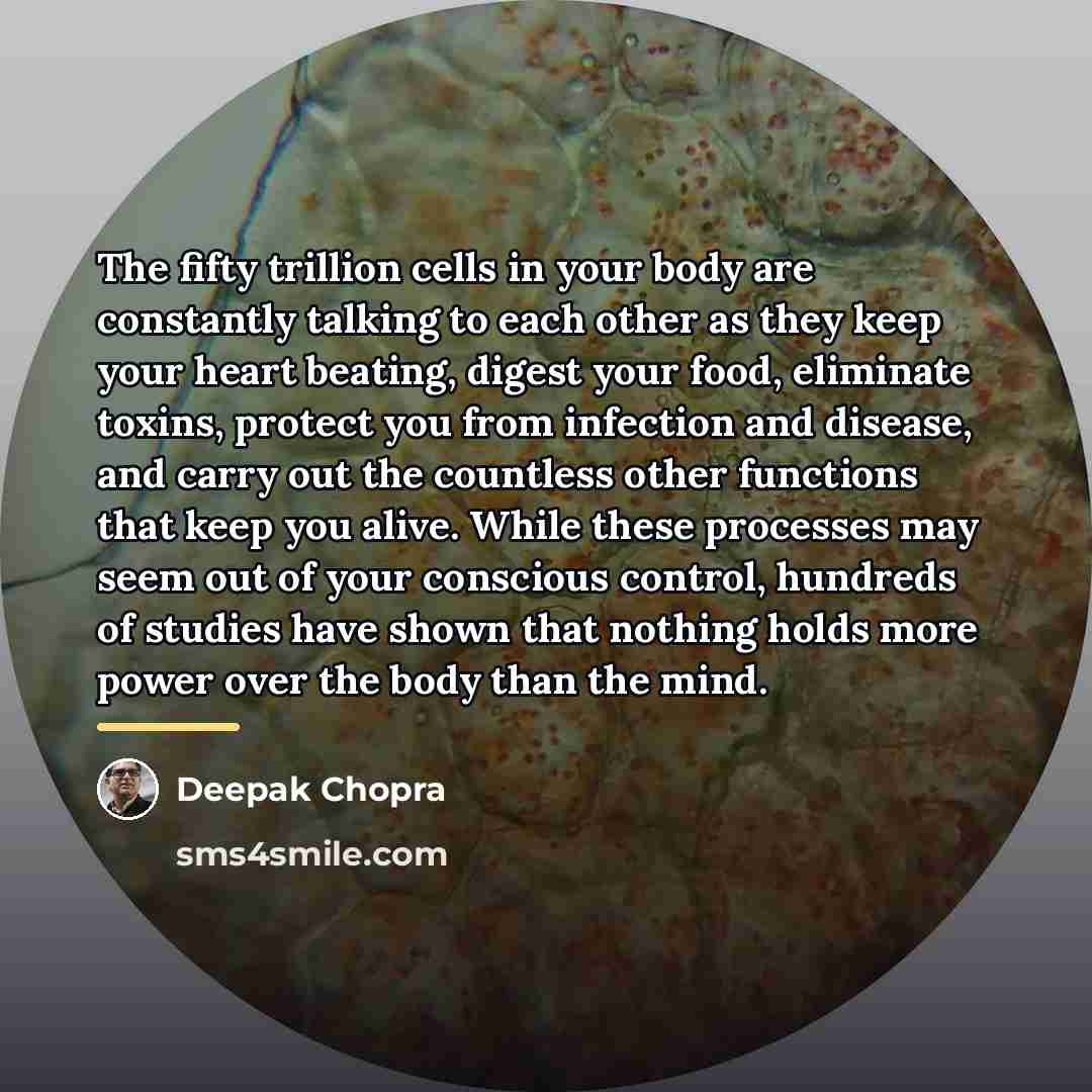“The fifty trillion cells in your body are constantly talking…” quote by Deepak Chopra
