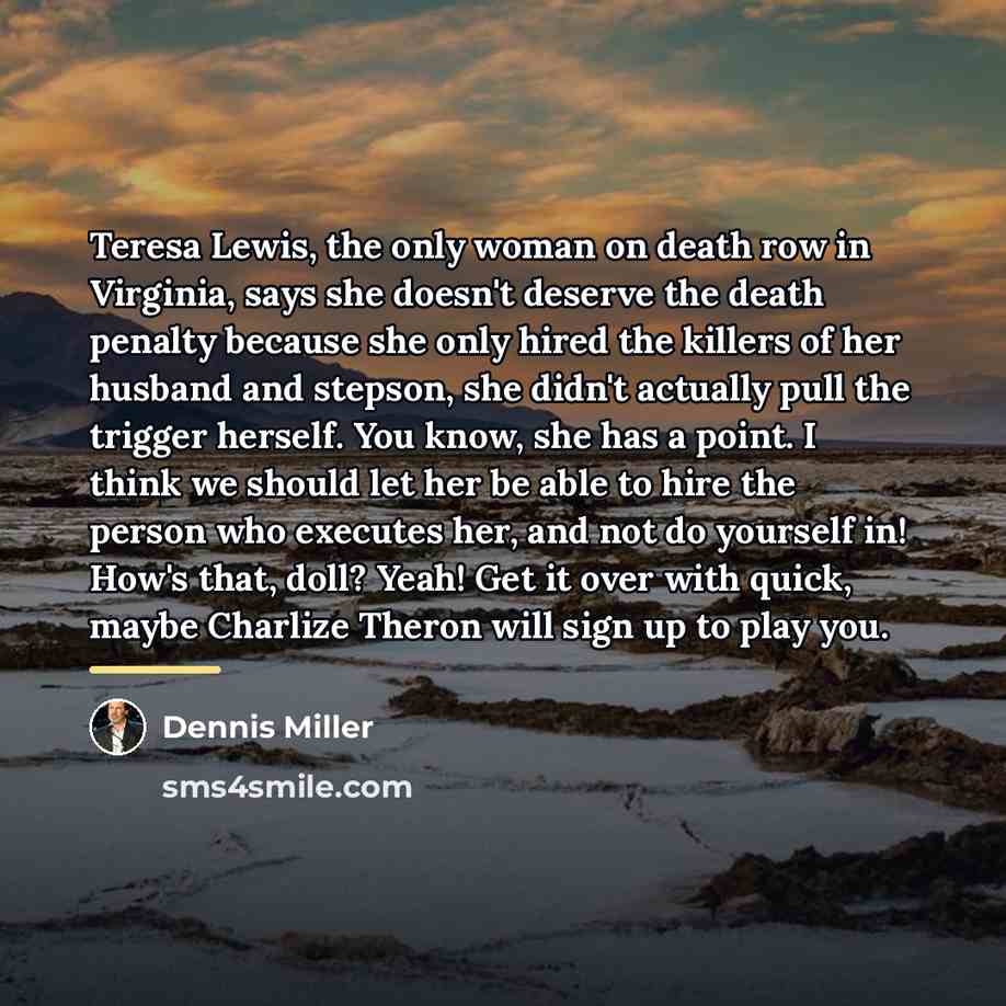 “Teresa Lewis, the only woman on death row in Virginia,…” quote by Dennis Miller