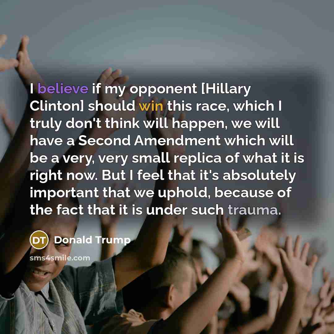 “I believe if my opponent [Hillary Clinton] should win this…” quote by Donald Trump