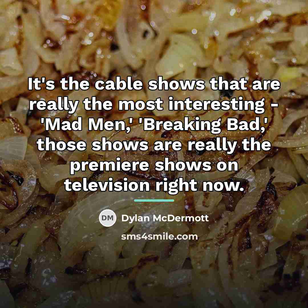 “It's the cable shows that are really the most interesting…” quote by Dylan McDermott