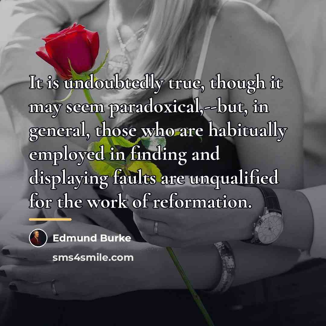 “It is undoubtedly true, though it may seem paradoxical,--but, in…” quote by Edmund Burke