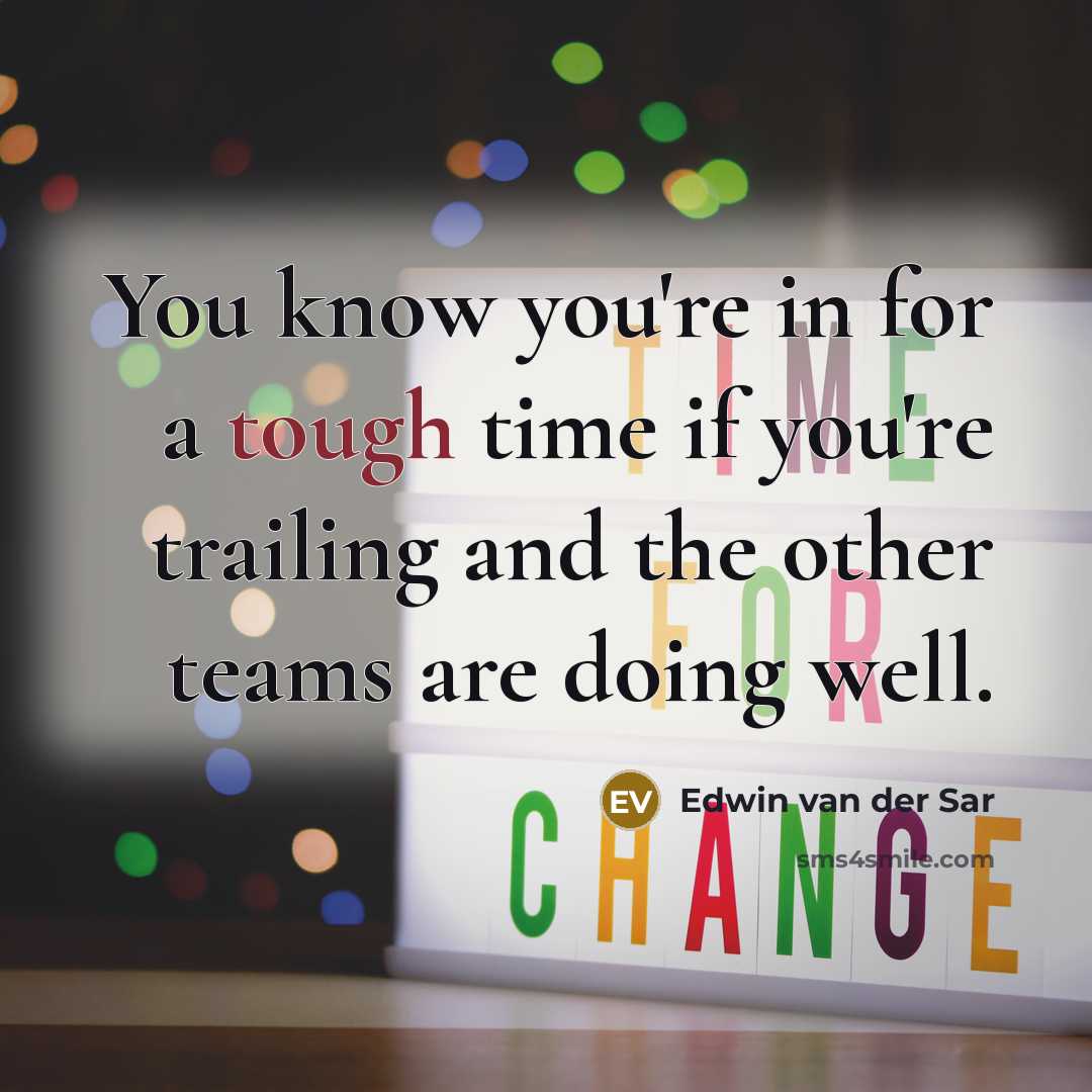 “You know you're in for a tough time if you're…” quote by Edwin van der Sar