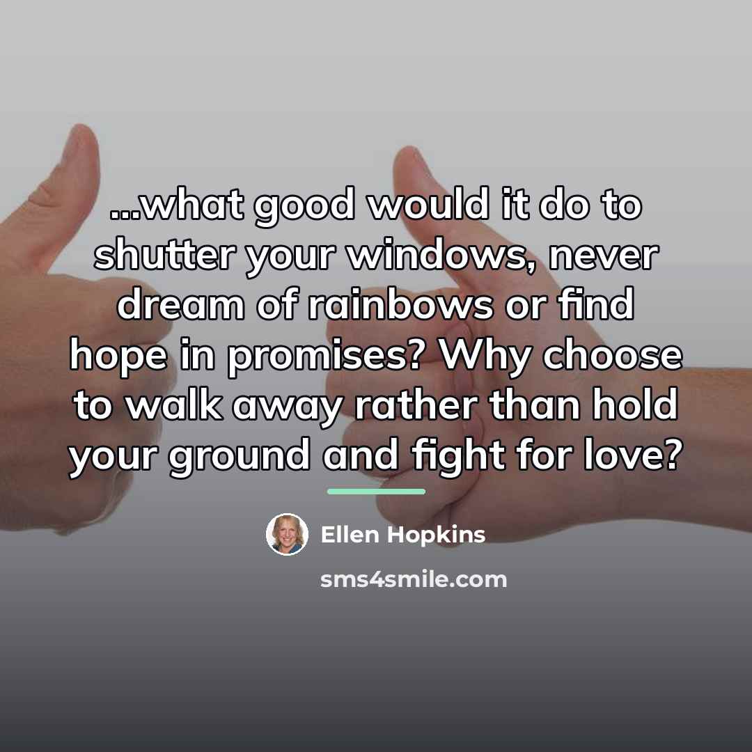 “...what good would it do to shutter your windows, never…” quote by Ellen Hopkins