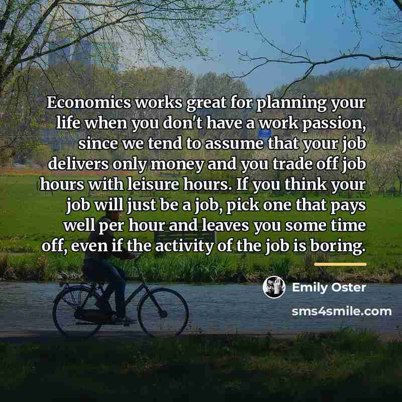 “Economics works great for planning your life when you don't…” quote by Emily Oster