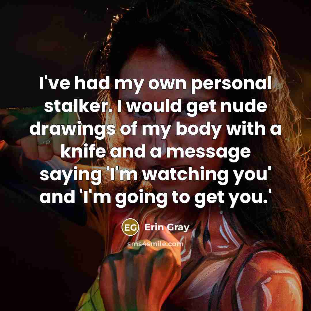 “I've had my own personal stalker. I would get nude…” quote by Erin Gray