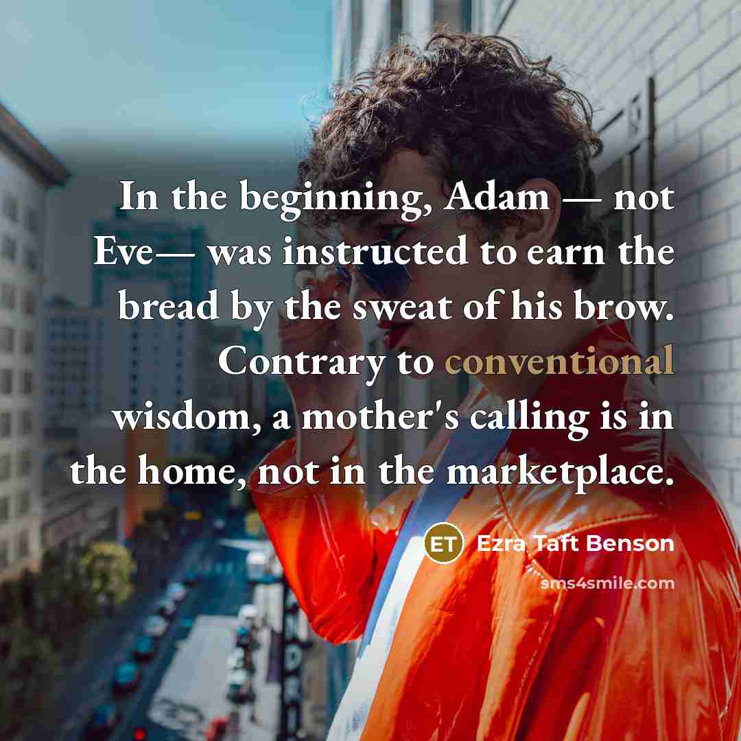 “In the beginning, Adam — not Eve— was instructed to…” quote by Ezra Taft Benson