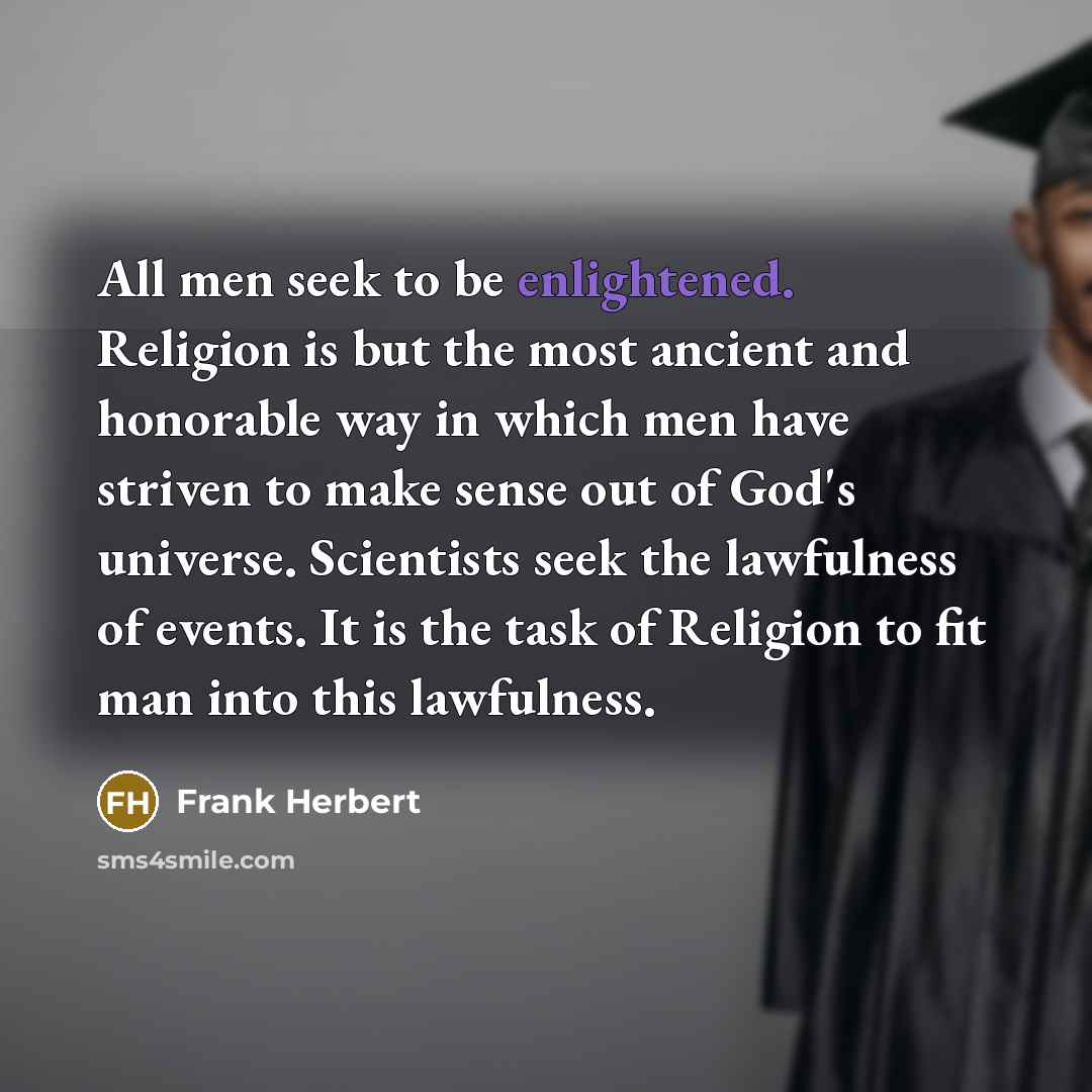 “All men seek to be enlightened. Religion is but the…” quote by Frank Herbert