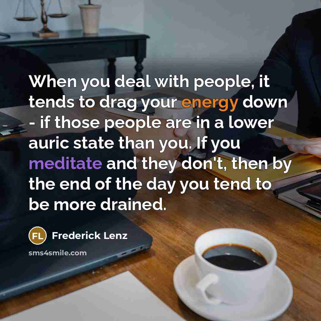 “When you deal with people, it tends to drag your…” quote by Frederick Lenz