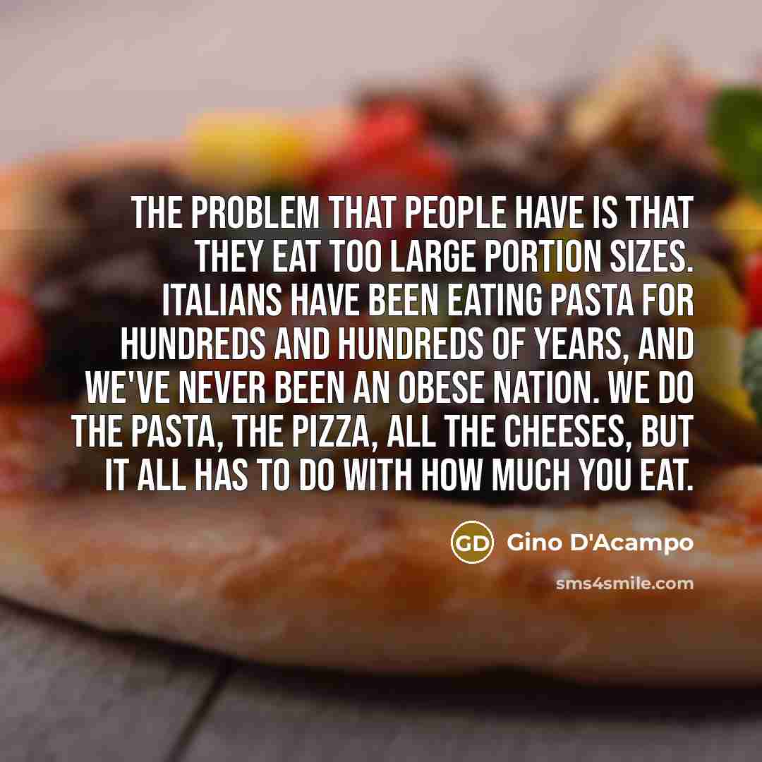 “The problem that people have is that they eat too…” quote by Gino D'Acampo