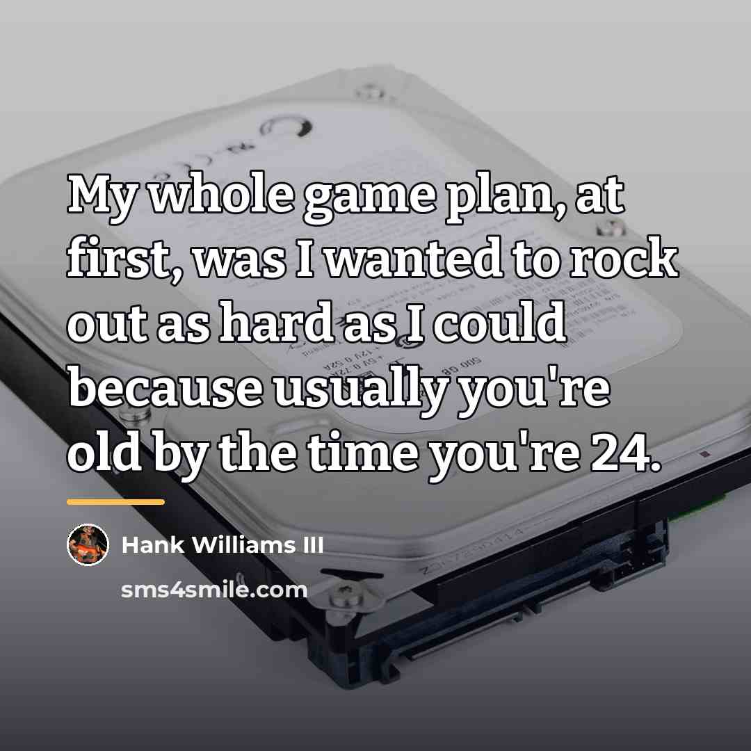 “My whole game plan, at first, was I wanted to…” quote by Hank Williams III
